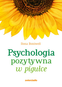 Psychologia pozytywna w pigułce - Boniwell Ilona - ebook + książka