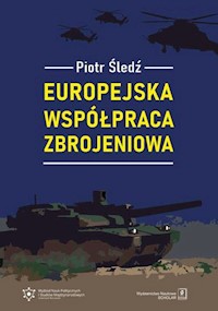 Europejska współpraca zbrojeniowa - Śledź Piotr - książka