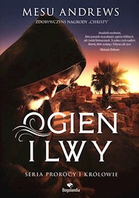 Prorocy i Królowie Tom 3 Ogień i lwy - Andrews Mesu - książka