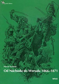 Od Nachodu do Wersalu 1866-1871 - Suchacki Marcin - książka