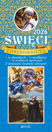 Kalendarz 2026. Święci orędownicy w chorobach, w modlitwie, w trudnych sprawach. Z domowymi receptami ziołowym - zbiorowa praca - książka