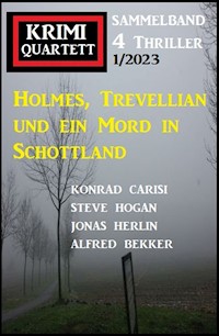 Holmes, Trevellian und ein Mord in Schottland: Krimi Quartett 4 Thriller 1/2023 - Alfred Bekker - ebook