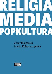 Religia-media-popkultura - Józej Majewski, Marta Kokoszczyńska - ebook