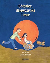 Chłopiec, dziewczynka i mur - Ulf Stark - książka