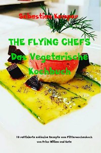THE FLYING CHEFS Das Vegetarische Kochbuch - Sebastian Kemper - ebook
