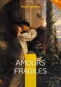 Amours fragiles - Victor Cherbuliez - ebook
