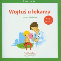 Wojtuś u lekarza - Justyna Jakubczyk - książka