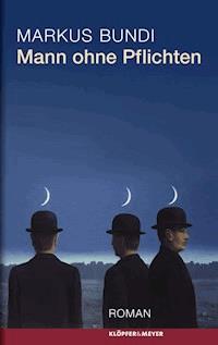 Mann ohne Pflichten - Markus Bundi - ebook