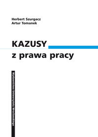 Kazusy z prawa pracy - Szurgacz Herbert, Tomanek Artur - książka