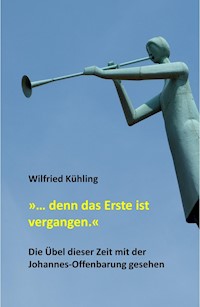 "… denn das Erste ist vergangen." - Wilfried Kühling - ebook