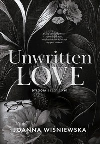 Unwritten love. Dylogia Beloved #1 - Joanna Wiśniewska - ebook