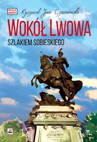Wokół Lwowa Szlakiem Sobieskiego - Czarnowski Ryszard Jan - książka