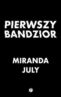Pierwszy bandzior - Miranda July - ebook + audiobook + książka