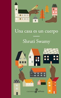 Una casa es un cuerpo - Shruti Swamy - ebook