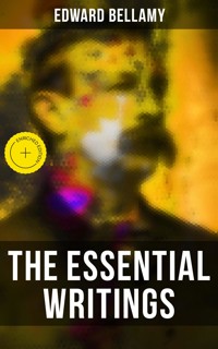 The Essential Writings of Edward Bellamy - Bellamy Edward - ebook