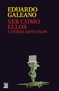 Ser como ellos y otros artículos - Galeano Eduardo - ebook