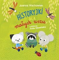 Historyjki dla małych uszu - Joanna Wachowiak - ebook + audiobook + książka