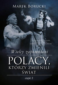 Wielcy zapomniani. Polacy, którzy zmienili świat 2 - Marek Borucki - ebook