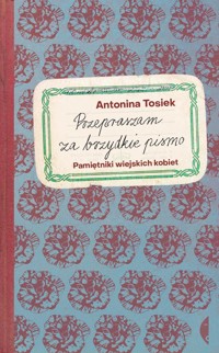 Przepraszam za brzydkie pismo - Tosiek Antonina - książka