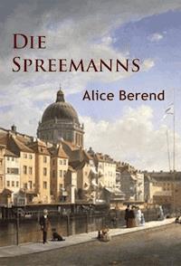 Die Spreemanns - Alice Berend - ebook