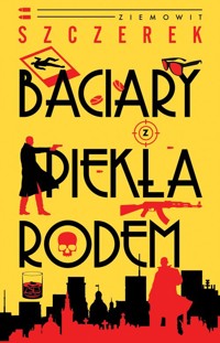 Baciary z piekła rodem - Szczerek Ziemowit - książka