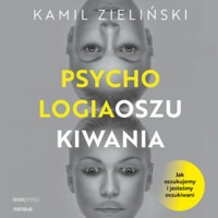 PSYCHOLOGIA OSZUKIWANIA. Jak oszukujemy i jesteśmy oszukiwani - Zieliński Kamil - audiobook