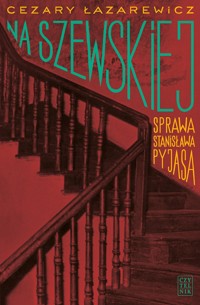 Na Szewskiej. Sprawa Stanisława Pyjasa - Cezary Łazarewicz - ebook + audiobook + książka