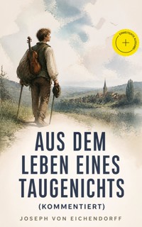 Aus dem Leben eines Taugenichts (Kommentiert) - Joseph von Eichendorff - ebook