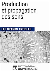 Production et propagation des sons - Encyclopaedia Universalis - ebook