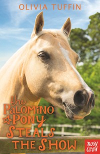 The Palomino Pony Steals the Show - Olivia Tuffin - ebook