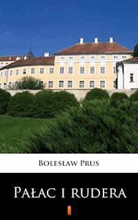 Pałac i rudera - Bolesław Prus - ebook