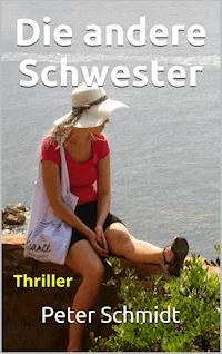 Die andere Schwester - Peter  Schmidt - ebook