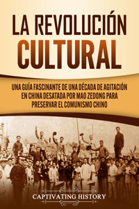 La Revolución Cultural - Captivating History - ebook