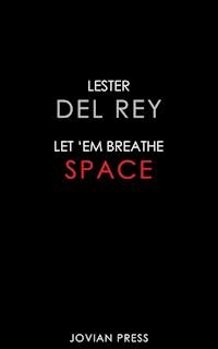 Let 'Em Breathe Space - Lester Del Rey - ebook