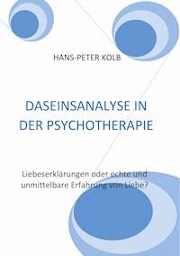Daseinsanalyse in der Psychotherapie - Hans-Peter Kolb - ebook