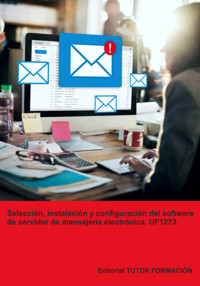 Selección, Instalación Y Configuración Del Software De Servidor De Mensajería Electrónica. Uf1273. - Beatriz Coronado García - ebook
