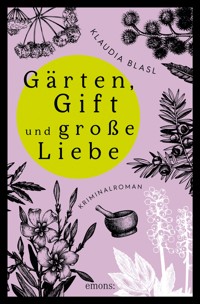 Gärten, Gift und große Liebe - Klaudia Blasl - ebook