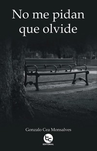 No me pidan que olvide - Gonzalo Cea Monsalves - ebook