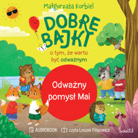 Odważny pomysł Mai. Dobre bajki o tym, że warto być odważnym - Małgorzata Korbiel - audiobook