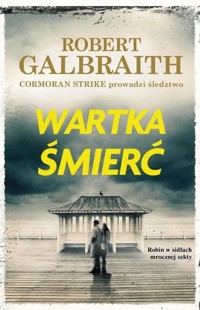 Wartka śmierć. Cykl Cormoran Strike. Tom 7 - Robert Galbraith (pseud. J.K. Rowling) - książka