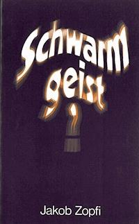 Schwarmgeist? - Jakob Zopfi - ebook