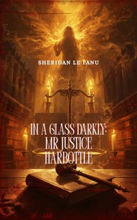 In a Glass Darkly - Mr Justice Harbottle - J. Sheridan le Fanu - ebook