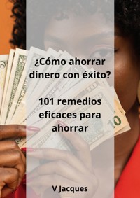¿Cómo ahorrar dinero con éxito? - V Jacques - ebook