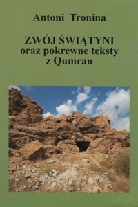 Zwój świątyni oraz pokrewne teksty z Qumran - Tronina Antoni - książka