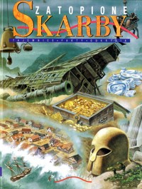 Zatopione skarby. Tajemnice, fakty, odkrycia - Ganeri Anita, Nicola Barber - ebook