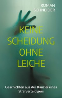 Keine Scheidung ohne Leiche - Roman Schneider - ebook