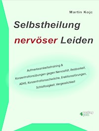 Selbstheilung nervöser Leiden. - Martin Kojc - ebook