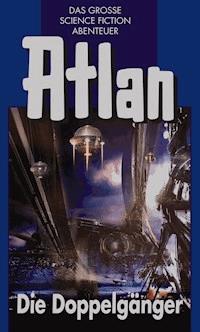 Atlan 40: Die Doppelgänger (Blauband) - Hans Kneifel - ebook