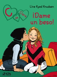 C de Clara 3: ¡Dame un beso! - Line Kyed Knudsen - ebook