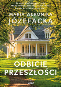 Odbicie przeszłości. Cienie prawdy. Tom 1 - Maria Weronika Józefacka - książka